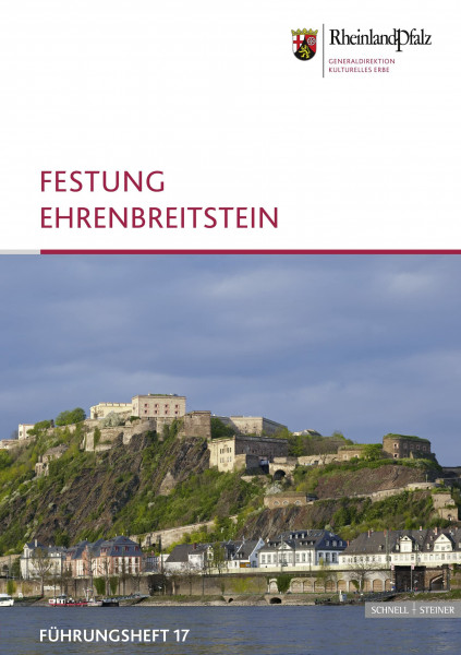 Festung Ehrenbreitstein (Führungshefte der Edition Burgen, Schlösser, Altertümer Rheinland-Pfalz)