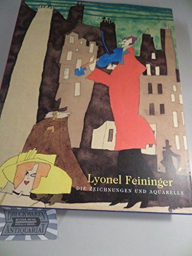 Lyonel Feininger - Die Zeichnungen und Aquarelle