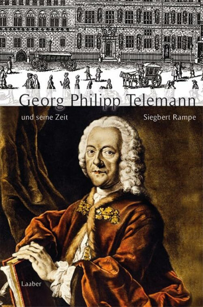 Georg Philipp Telemann und seine Zeit (Große Komponisten und ihre Zeit)
