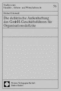 Die deliktische Außenhaftung des GmbH-Geschäftsführers für Organisationsdefizite