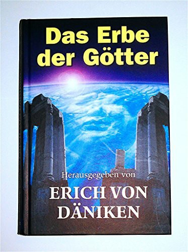 Das Erbe der Götter : auf "kosmischen Spuren" rund um die Welt.