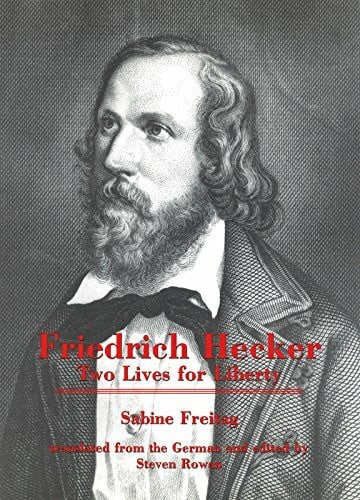 Friedrich Hecker: Two Lives for Liberty