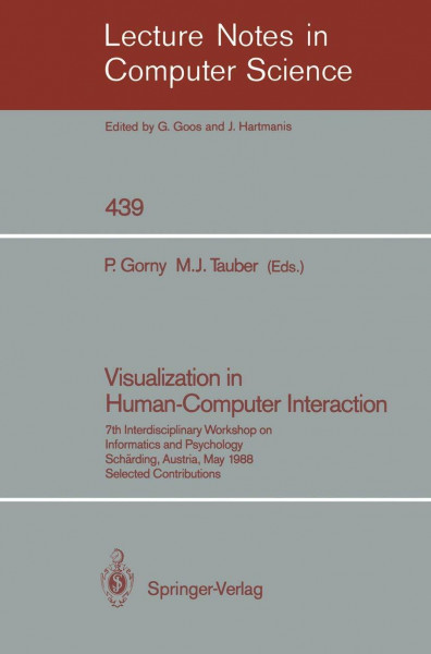 Visualization in Human-Computer Interaction: 7th Interdisciplinary Workshop on Informatics and Psychology, Sch??rding, Austria, May 24-27, 1988. ... Notes in Computer Science, 439, Band 439)