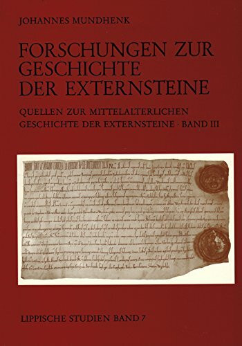 Quellen zur mittelalterlichen Geschichte der Externsteine (Band III der "Forschungen zur Geschichte der Externsteine in vier Bänden")