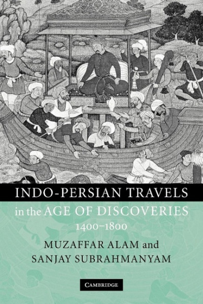 Indo-Persian Travels in the Age of Discoveries 1400-1800