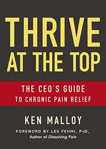 Thrive at the Top: The CEO's Guide to Chronic Pain Relief