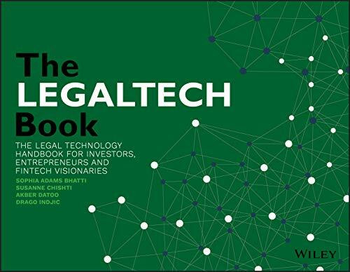 The Legaltech Book: The Legal Technology Handbook for Investors, Entrepreneurs and Fintech Visionaries