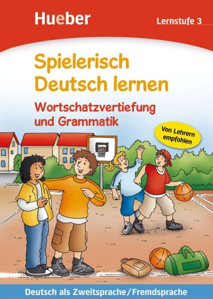 Spielerisch Deutsch lernen. Wortschatzvertiefung und Grammatik. Lernstufe 3
