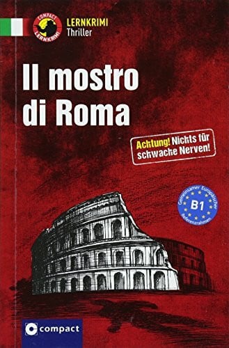 Il mostro di Roma: Italienisch B1 (Compact Lernkrimi Thriller)