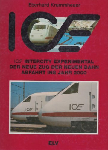 Intercity Experimental ICE (5442 338). Der neue Zug der neuen Bahn. Abfahrt ins Jahr 2000