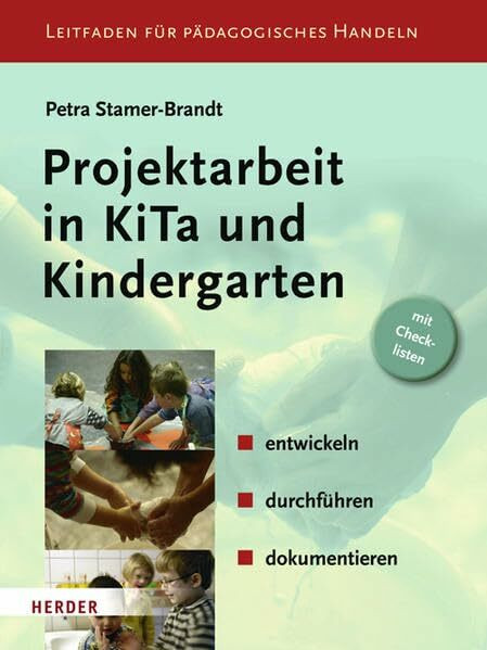 Projektarbeit in KiTa und Kindergarten: entwickeln - durchführen - dokumentieren