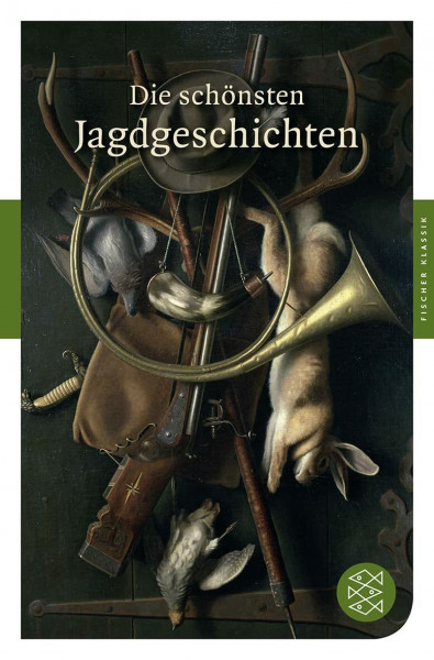 Die schönsten Jagdgeschichten: Ein Lesebuch (Fischer Klassik)
