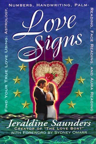 Love Signs: Find Your True Love Using Astrology, Numbers, Handwriting, Palm Reading, Face Reading, and Aura Reading