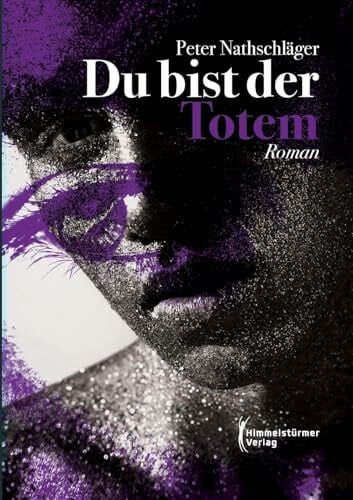 Du bist der Totem: Teil 3 der Elias-Trilogie