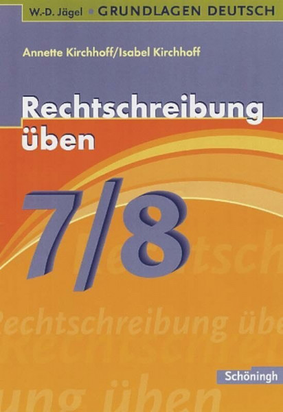 W.-D. Jägel Grundlagen Deutsch: Rechtschreibung üben 7./8. Schuljahr