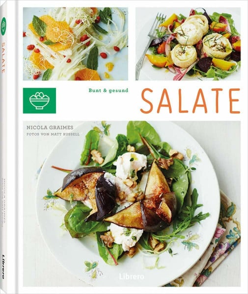 Salate: 75 verlockende Rezepte aus saisonalen Zutaten