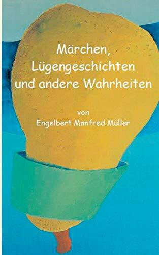 Märchen, Lügengeschichten und andere Wahrheiten
