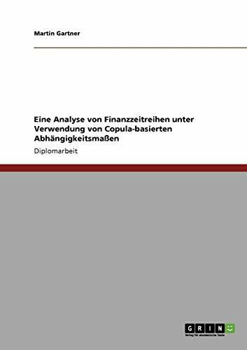 Eine Analyse von Finanzzeitreihen unter Verwendung von Copula-basierten Abhangigkeitsmassen