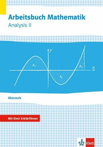 Arbeitsbuch Mathematik Oberstufe Analysis 2: Arbeitsbuch mit Klett Erklärfilmen Klassen 10-12 oder 11-13