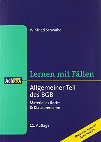 Lernen mit Fällen Allgemeiner Teil des BGB: Materielles Recht & Klausurenlehre Musterlösungen im Gutachtenstil (AchSo! Lernen mit Fällen)