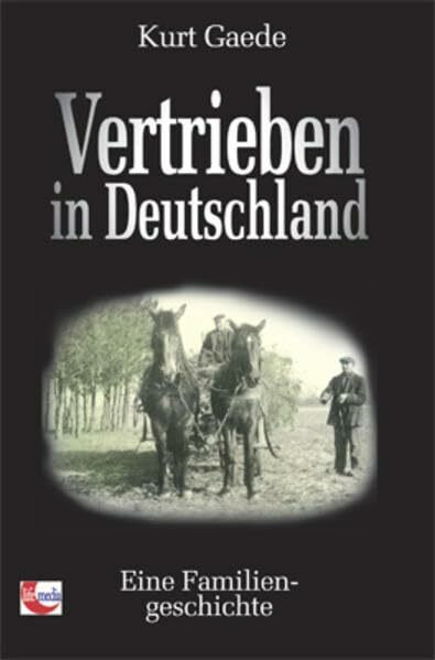 Vertrieben in Deutschland: Eine Familiengeschichte