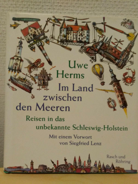 Im Land zwischen den Meeren: Reisen in das unbekannte Schleswig-Holstein