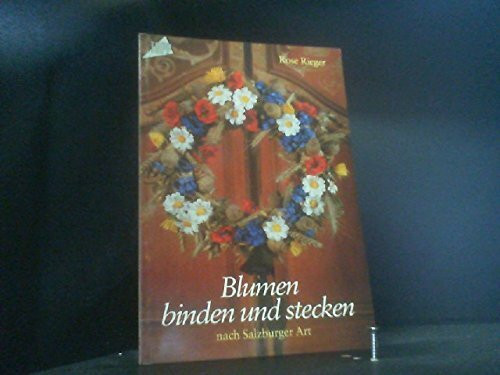 Blumen binden und stecken: Nach Salzburger Art