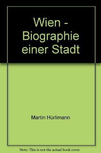 Wien. Biographie einer Stadt
