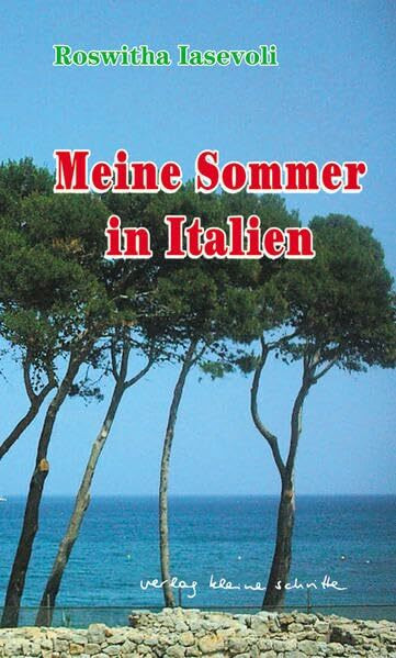 Meine Sommer in Italien: Erzählungen