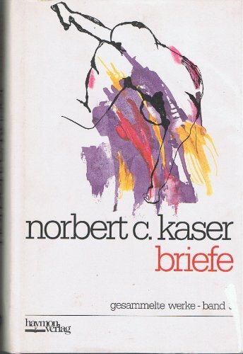 Gesammelte Werke / Briefe: Hrsg. v. Benedikt Sauer