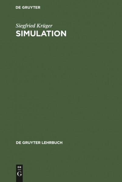 Simulation: Grundlagen, Techniken, Anwendungen (De Gruyter Lehrbuch)