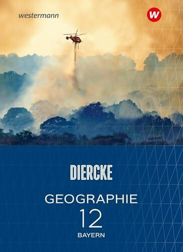 Diercke Geographie - Ausgabe 2024 für die Sekundarstufe II in Bayern: Schulbuch 12: Sekundarstufe 2 - Ausgabe 2024