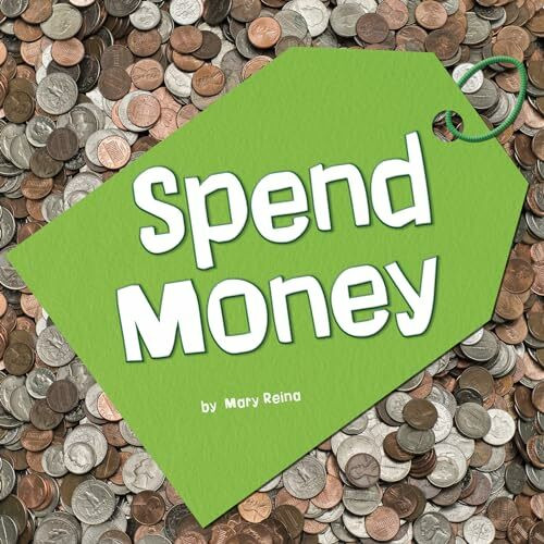 Spend Money (Earn It, Save It, Spend It!)