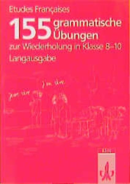 Etudes Françaises 155 grammatische Übungen: zur Wiederholung in Klasse 8-10 Langausgabe