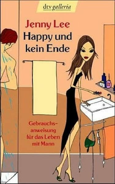 Happy und kein Ende: Gebrauchsanweisung für das Leben mit Mann