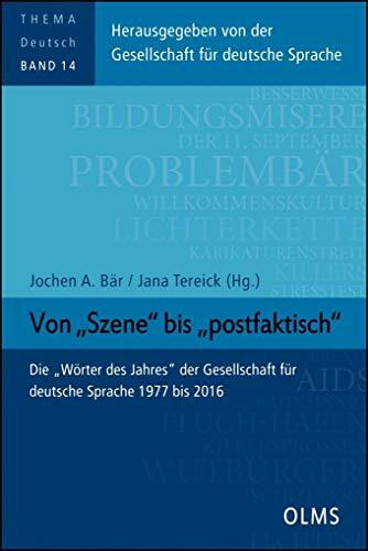 Von "Szene" bis "postfaktisch": Die "Wörter des Jahres" der Gesellschaft für deutsche Sprache 1977 bis 2016. (Thema Deutsch)