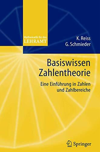 Basiswissen Zahlentheorie: Eine Einführung in Zahlen und Zahlbereiche (Mathematik für das Lehramt)