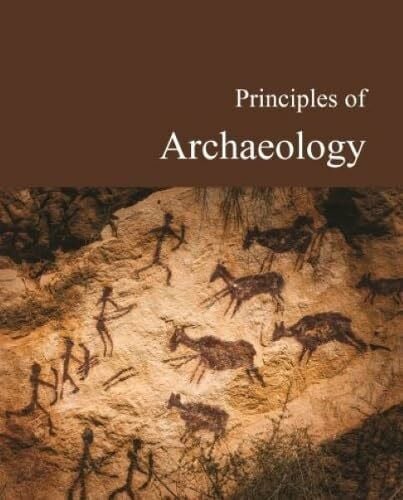 Principles of Archaeology: Print Purchase Includes Free Online Access