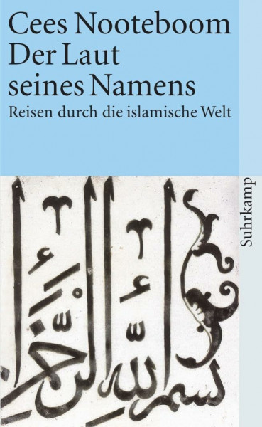 Der Laut seines Namens: Reisen durch die islamische Welt (suhrkamp taschenbuch)