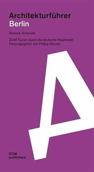 Architekturführer Berlin: Zwölf Touren durch die deutsche Hauptstadt (Architekturführer/Architectural Guide)