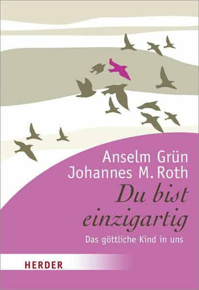 Du bist einzigartig: Das göttliche Kind in uns (HERDER spektrum)