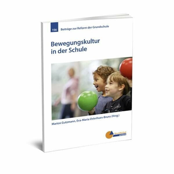 Bewegungskultur in der Schule (Beiträge zur Reform der Grundschule)