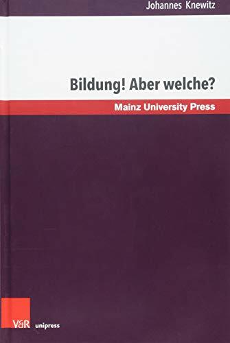 Bildung! Aber welche?: Bundesdeutsche Bildungskonzeptionen im Zeitalter der Bildungseuphorie (1963-1973) und ihr politischer Niederschlag am Beispiel von... Bildung! Aber welche?: Bundesdeutsche Bildungskonzeptionen im Zeitalter der Bildungseuphorie (1963-1973) und ihr politischer Niederschlag am Beispiel von Bayern und Hessen