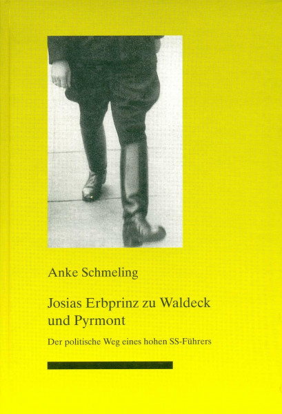Nationalsozialismus in Nordhessen, Heft 16: Josias Erbprinz zu Waldeck und Pyrmont: Der politische Weg eines hohen SS-Führers