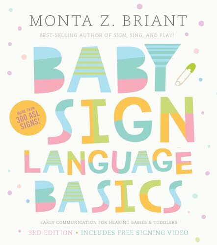 Baby Sign Language Basics: Early Communication for Hearing Babies and Toddlers Baby Sign Language Basics: Early Communication for Hearing Babies and Toddlers