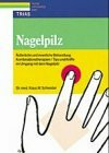 Nagelpilz: Äusserliche und innerliche Behandlung, Kombinationstherapien, Tips und Kniffe im Umgang mit dem Nagelpilz (Medizin & Gesundheit)