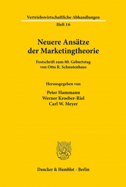 Neuere Ansätze der Marketingtheorie.: Festschrift zum 80. Geburtstag von Otto R. Schnutenhaus. (Vertriebswirtschaftliche Abhandlungen, Band 16)