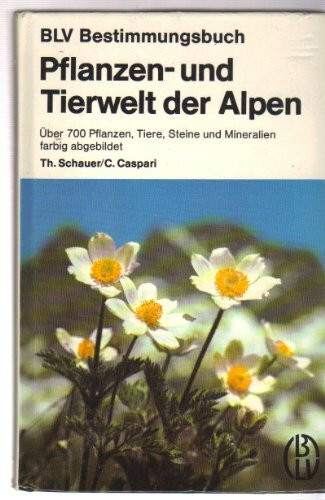 Pflanzen- und Tierwelt der Alpen. über 700 Pflanzen, Tiere, Steine u. Mineralien farb. abgebildet.