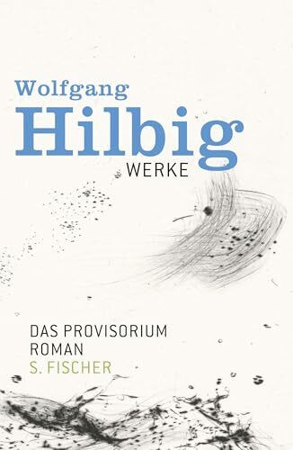 Werke, Band 6: Das Provisorium: Roman. Mit Nachwort von Julia Franck