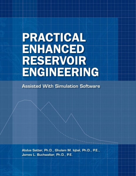 Practical Enhanced Reservoir Engineering: Assisted With Simulated Software: Assisted with Simulation Software